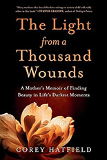 The Light from a Thousand Wounds: A Mother's Memoir of Finding Beauty in Life's Darkest Moments