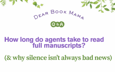 How long do agents take to read full manuscripts? (& why silence isn’t always bad news)
